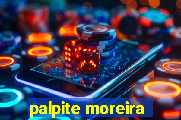 palpite moreira